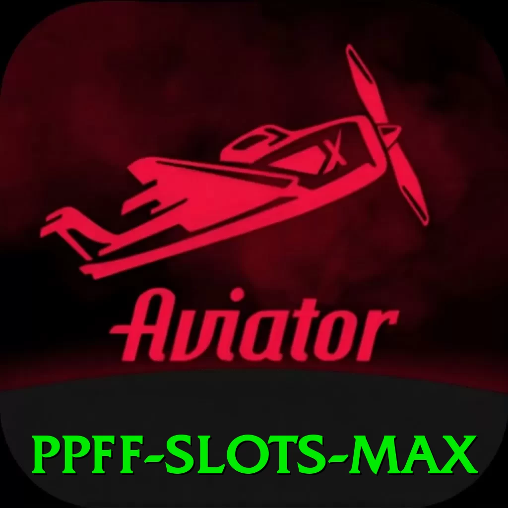 ppff - Slots Max - vip